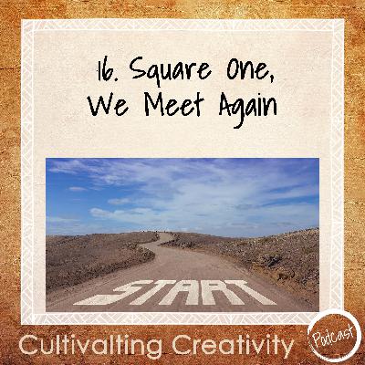 16. Square One, We Meet Again