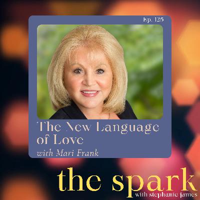 The Spark 125: The New Language of Love with Mari Frank The Spark 125: The New Language of Love with Mari Frank