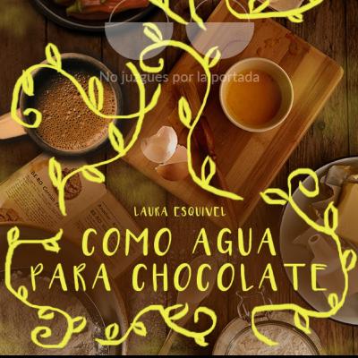 Cómo agua para chocolate