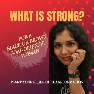 What Is Strong For a Black or Brown Goal-Oriented Woman?