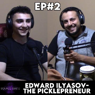EP #2 : Edward Ilyasov - The Picklepreneur EP #2 : Edward Ilyasov - The Picklepreneur