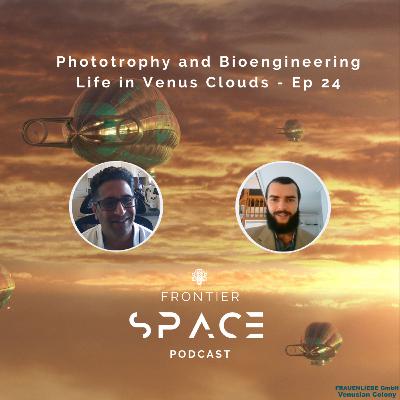 Phototrophy and Bioengineering Life in Venus Clouds - Ep 24