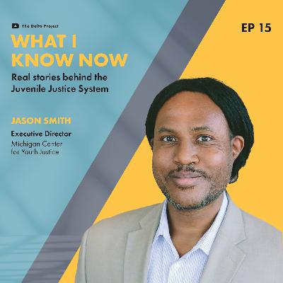 Episode 15: Jason Smith on 'Raise the Age' and Redefining Juvenile Justice in Michigan