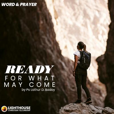 Ready For What May Come by Ps Lathur Badoy