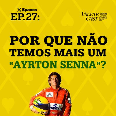 Valete Spaces - Ep 27: Por que não temos mais um "Ayrton Senna"?
