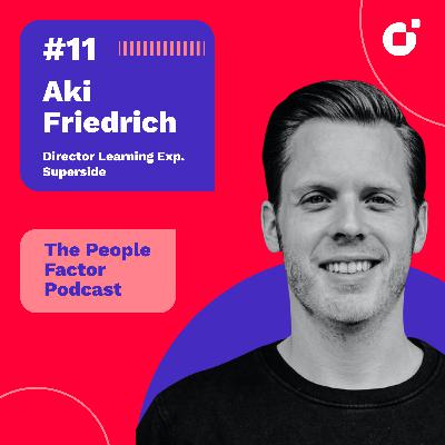 #11 - Aki Friedrich | Director Learning Experience Superside