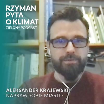 Miasta (nie)przyjazne mieszkańcom. Aleksander Krajewski, Napraw Sobie Miasto Miasta (nie)przyjazne mieszkańcom. Aleksander Krajewski, Napraw Sobie Miasto