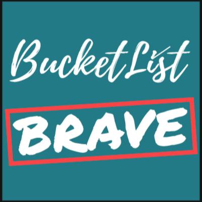 Episode #1: The WHO, WHAT and WHY of BucketList Brave? Episode #1: The WHO, WHAT and WHY of BucketList Brave?