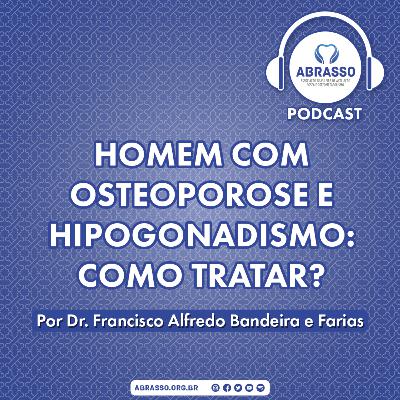 Podcast ABRASSO #60: Homem com osteoporose e hipogonadismo: como tratar? Podcast ABRASSO #60: Homem com osteoporose e hipogonadismo: como tratar?
