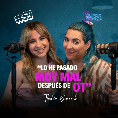 #59 THALIA GARRIDO: Reinventarse después de Operación Triunfo 2017