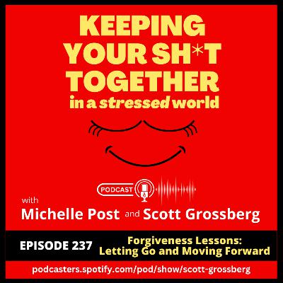 Episode 237 - "Forgiveness Lessons: Letting Go and Moving Forward"