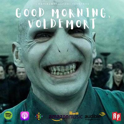 Fan Fiction - Good Morning, Voldemort! Fan Fiction - Good Morning, Voldemort!