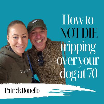 How to Not Die Tripping Over Your Dog at 70 | Patrick Bonello - 935