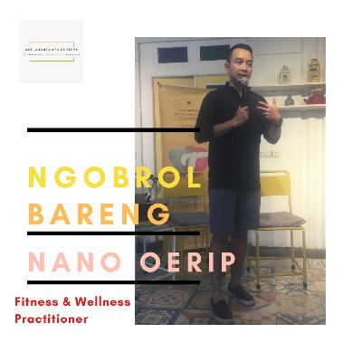 Ngobrol Bareng: Nano Oerip Ngobrol Bareng: Nano Oerip