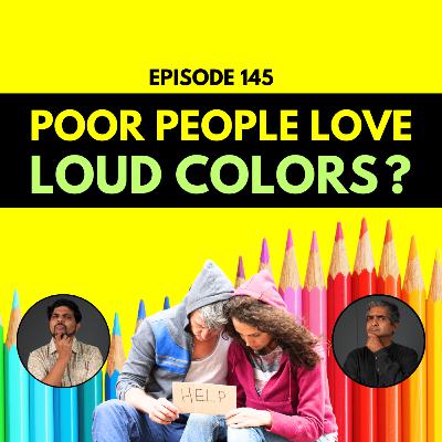 Why Do Poor People Love Loud Colours?