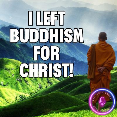 (EP 207) “I Traded Buddha for Jesus — Here’s Why”