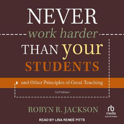 Never Work Harder Than Your Students: Great Teaching Principles