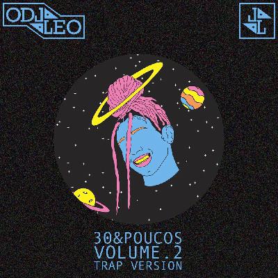 O DJ LEO - 30&Poucos VOL. 2 (TRAP Version)