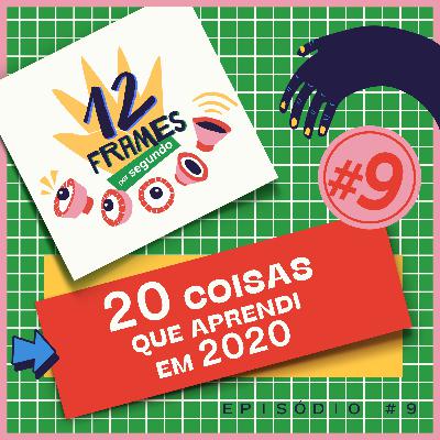 #09 | 20 coisas que aprendi em 2020