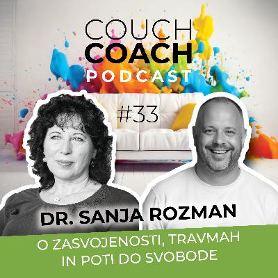 O zasvojenosti, travmah in poti do svobode (dr. Sanja Rozman) - COUCHCOACH PODCAST EP#33