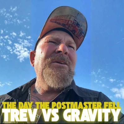 Trev Vs Gravity - The Day the Postmaster Fell