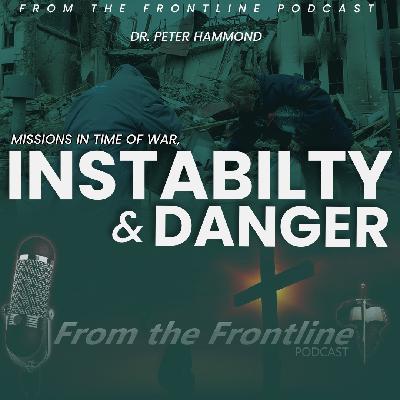 Missions in time of War, Instability & Danger Missions in time of War, Instability & Danger