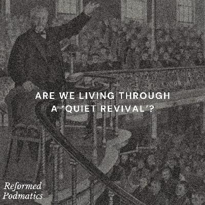 Are We Living Through A 'Quiet Revival'? - Episode 197 Are We Living Through A 'Quiet Revival'? - Episode 197