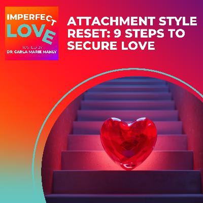 Attachment Style Reset: 9 Steps to Secure Love