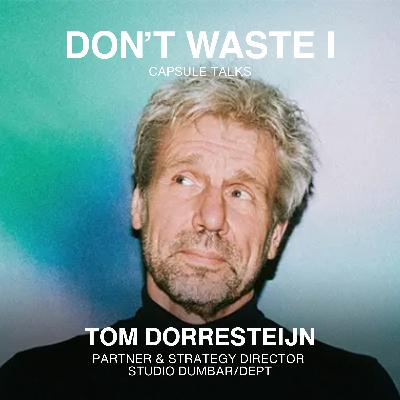EP23: Tom Dorresteijn On Intuition, Culture, and the Courage to Reach Your Core as Person and Brand
