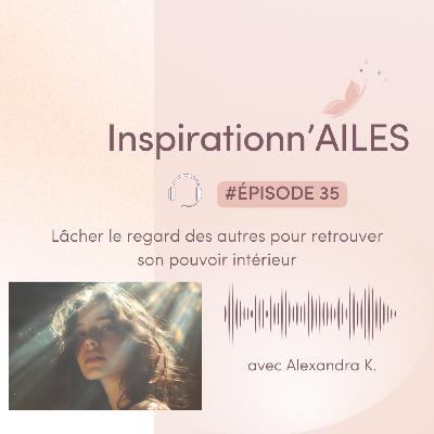 #35 - Lâcher le regard des autres pour retrouver son pouvoir intérieur