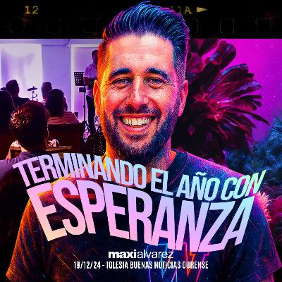 Terminando El Año Con Esperanza | Maxi Alvarez | Prédicas 2024