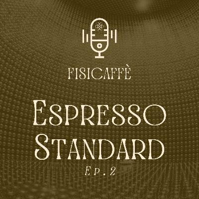 ESPRESSO STANDARD - ep.2: Alla ricerca di Spettri Cosmici | Prof. Antonio Marrone