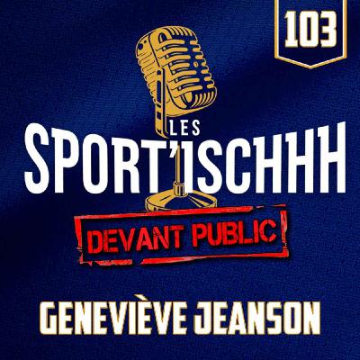 Les Sport'ischhh - Épisode 103 - Geneviève Jeanson Les Sport'ischhh - Épisode 103 - Geneviève Jeanson