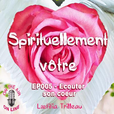 EP005 - Ecouter son coeur