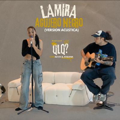 Presentación Especial| Lamira  -  Agujero Negro (Version Acústica) | Que lo'Que? con Kevin & Joseana