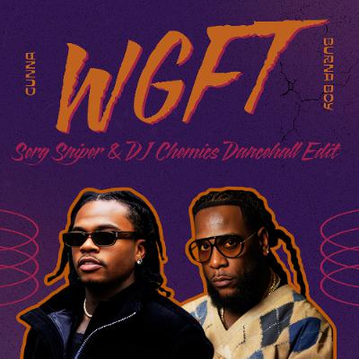 Gunna ft Burna Boy - wgft (Serg Sniper & DJ Chemics Dancehall Edit)