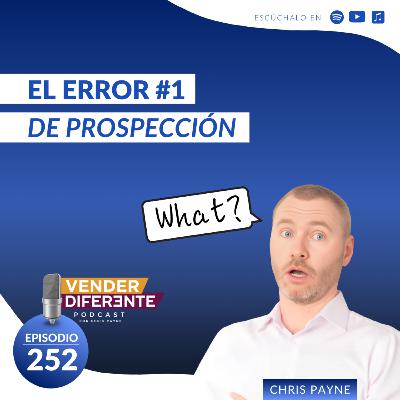 El error #1 de prospección con Chris Payne (Episodio 252)