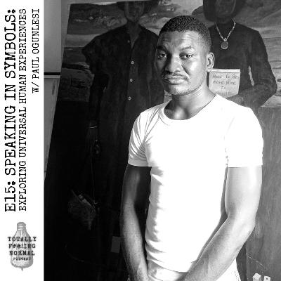 Episode 15: Speaking in Symbols: Exploring Universal Human Experiences w/ Paul Ogunlesi