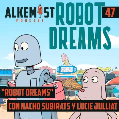 Alkemist 47 - Alkemist Podcast - Robot Dreams con Nacho Subirats y Lucie Julliat, animadores.
