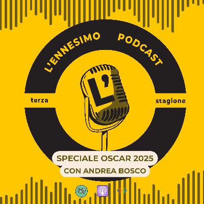 Speciale Oscar 2025 | Con Andrea Bosco