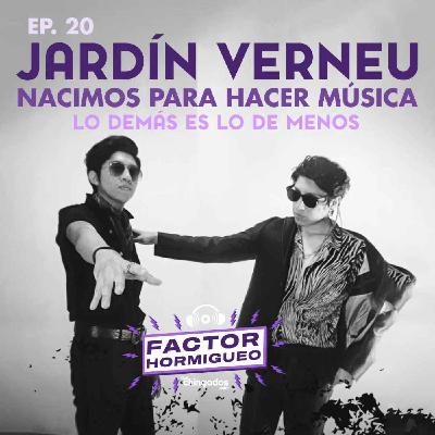 Ep. 20 Una plática con Jardín Verneu