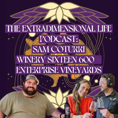 Sam Coturri: Organic Farming, Family, and Winery Sixteen 600