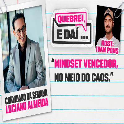 LUCIANO ALMEIDA - Quebrei, e daí... #8 LUCIANO ALMEIDA - Quebrei, e daí... #8