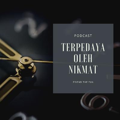 Terpedaya oleh nikmat