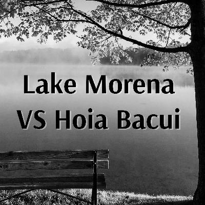 EPISODE 299 - Lake Morena vs. Hoia Bacui