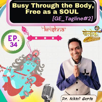Ep.34 - Busy Through the Body, Free as a SOUL