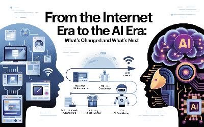 From the Internet Era to the AI Era: What's Changed and What's Next
