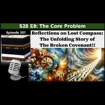 S28 E8: Reflections on Lost Compass: The Unfolding Story of the Broken Covenant | The Core Problem