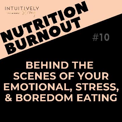 10. Behind the Scenes of your Emotional, Stress, and Boredom Eating 10. Behind the Scenes of your Emotional, Stress, and Boredom Eating