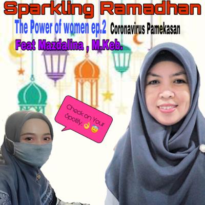 Sparkling Ramadhan “The Power of Women coronavirus Pamekasan ep 2” feat Mazdalina, M.Keb. Sparkling Ramadhan “The Power of Women coronavirus Pamekasan ep 2” feat Mazdalina, M.Keb.